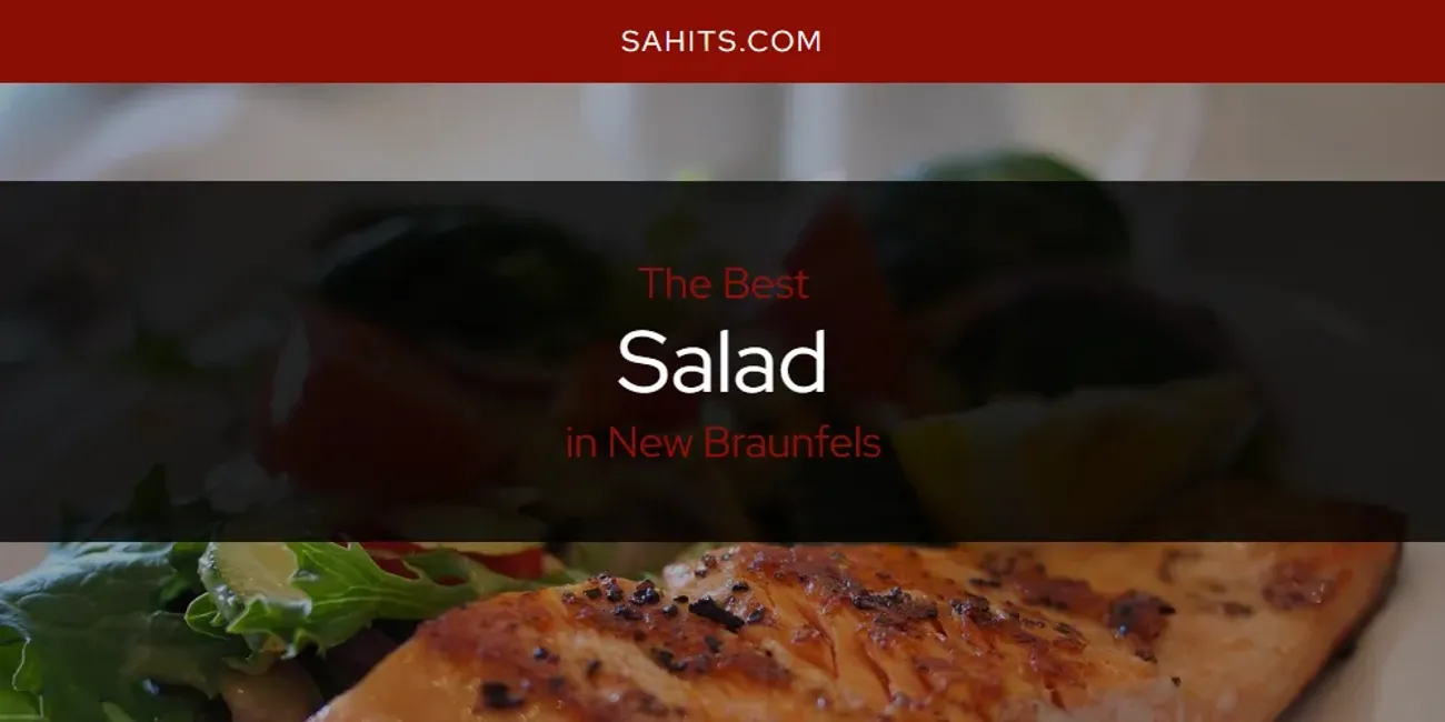 Discover the Best Salad in New Braunfels (2026)