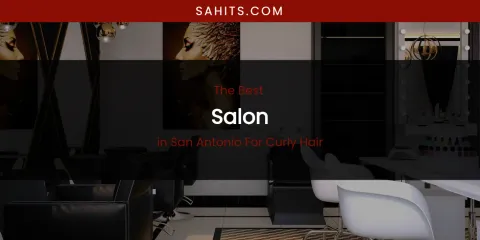 San Antonio for Curly Hair's Best Salon