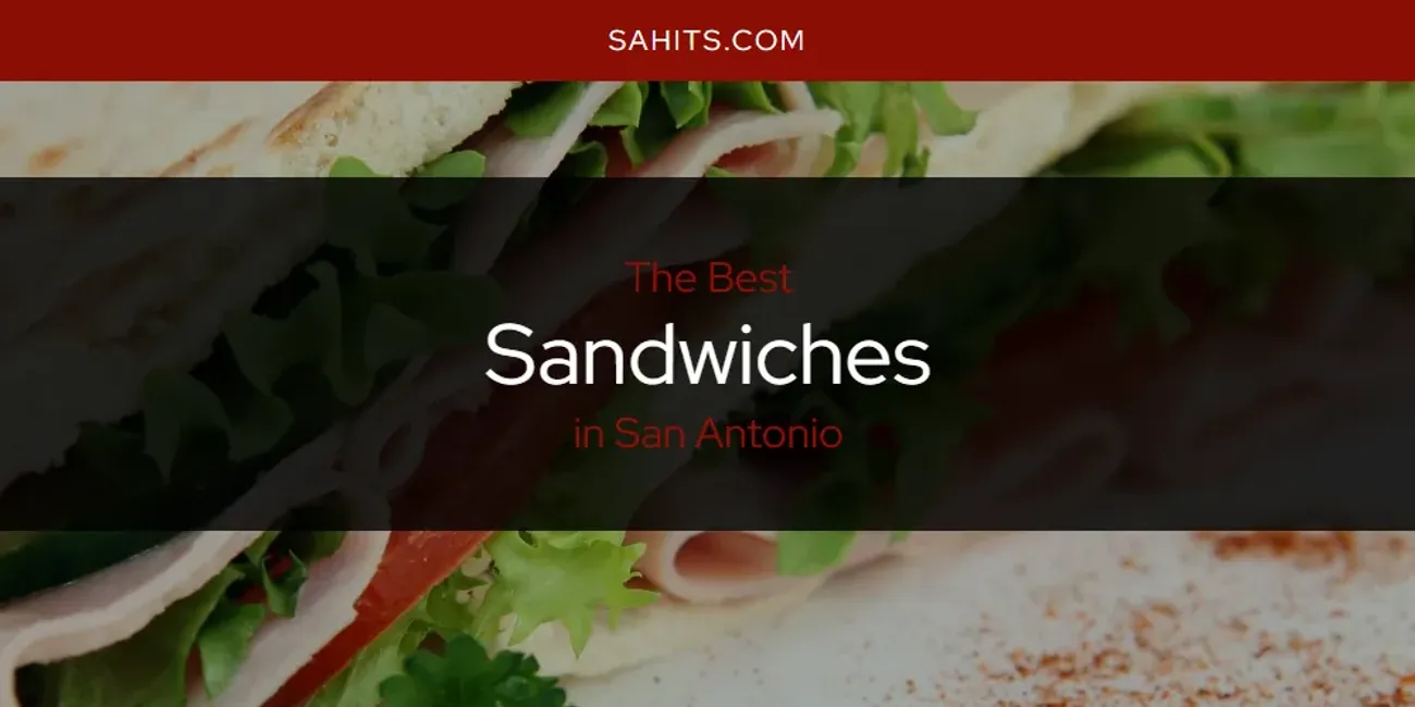 The Best Sandwiches in San Antonio