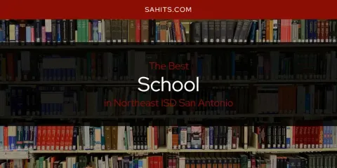 Northeast ISD San Antonio's Best School