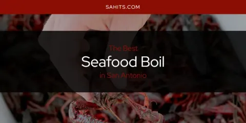 San Antonio's Best Seafood Boil