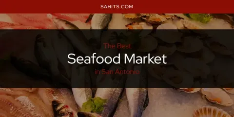 Discover the Best Seafood Market in San Antonio