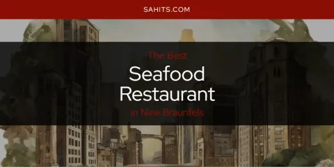 The Best Seafood Restaurant in New Braunfels List
