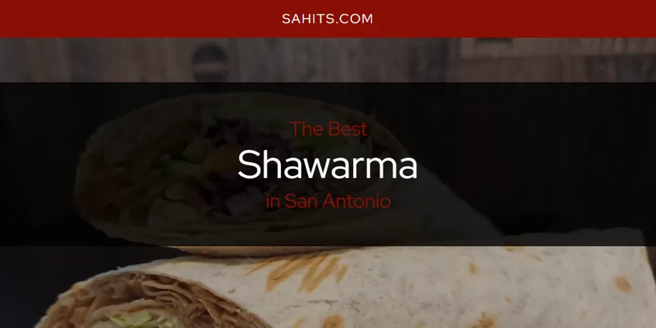 San Antonio's Best Shawarma [Updated 2025]