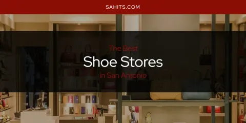 Best Shoe Stores in San Antonio: Ultimate Guide