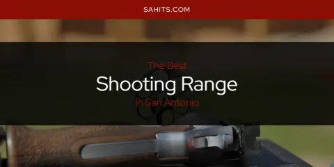 The Best Shooting Range in San Antonio List