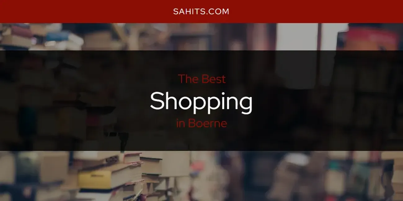 The Absolute Best Shopping in Boerne  [Updated 2025]