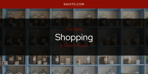 Best Shopping in San Antonio: Complete Guide