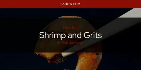 San Antonio's Best Shrimp and Grits