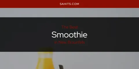 The Best Smoothie in New Braunfels List