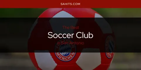 San Antonio's Best Soccer Club