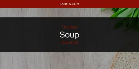 Ranked: Best Soup in Boerne
