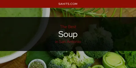 The Best Soup in San Antonio
