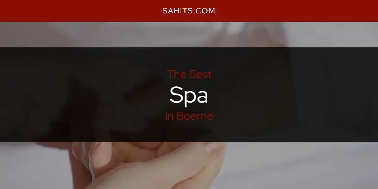 Discover the Best Spa in Boerne (2026)