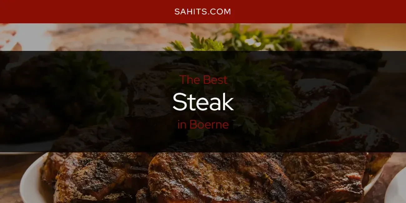 Discover the Best Steak in Boerne (2025)