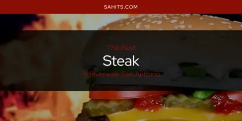 Riverwalk San Antonio's Best Steak
