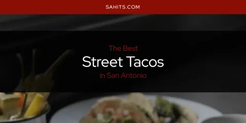 Discover the Best Street Tacos in San Antonio