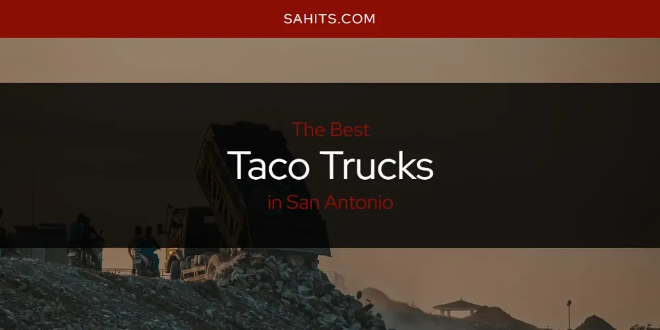 The Top-Rated Taco Trucks in San Antonio for 2025