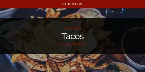 Ranked: Best Tacos in San Antonio