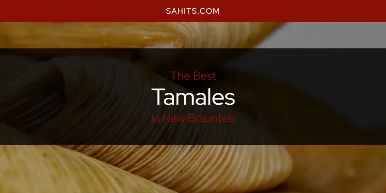 New Braunfels' Best Tamales [Updated 2025]