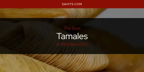 The Top-Rated Tamales in New Braunfels