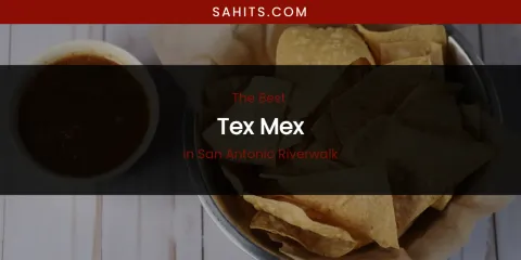 San Antonio Riverwalk's Best Tex Mex