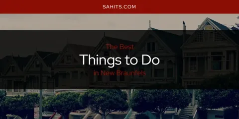 Guide to Best Things to Do in New Braunfels