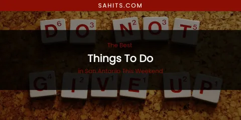 San Antonio This Weekend's Best Things to Do