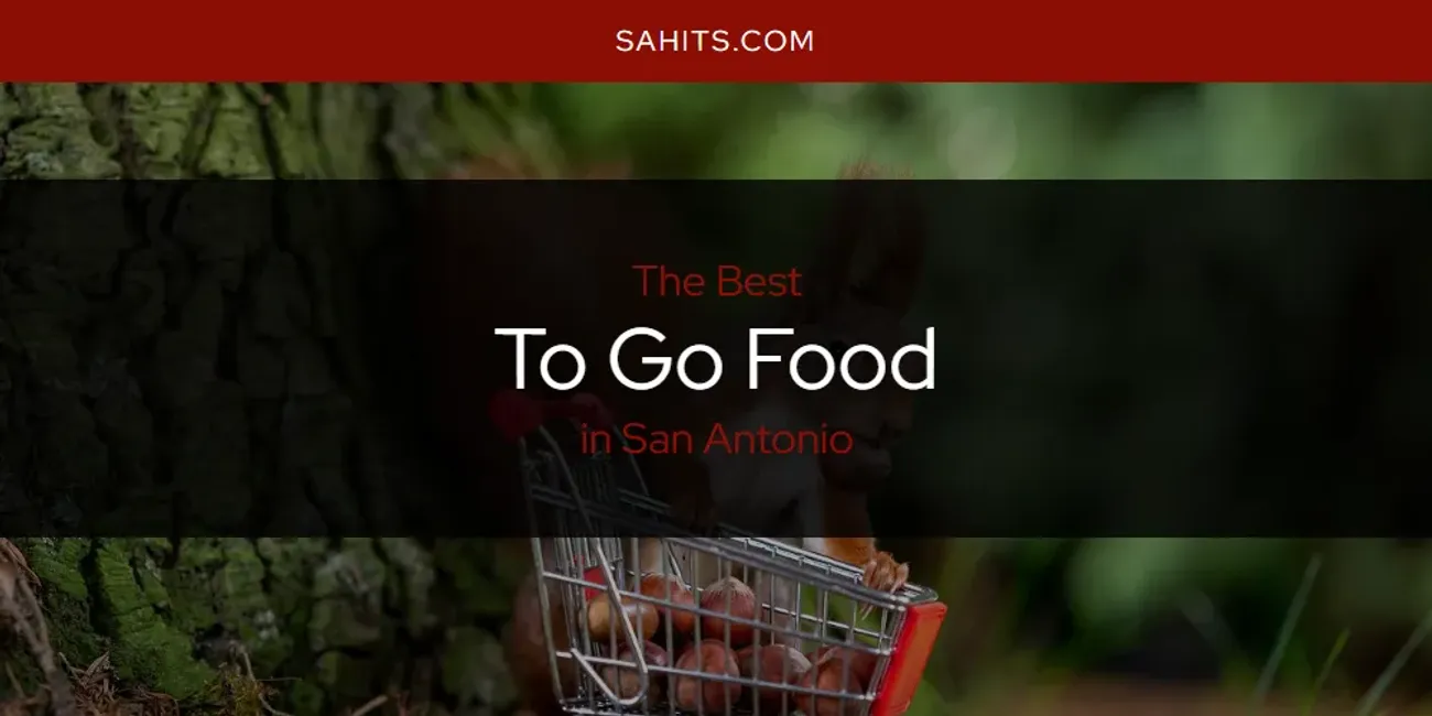San Antonio's Best to Go Food [Updated 2025]