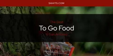San Antonio's Best to Go Food
