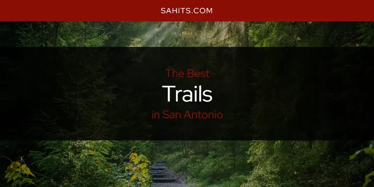 Best Trails in San Antonio: 2026 Ultimate Guide