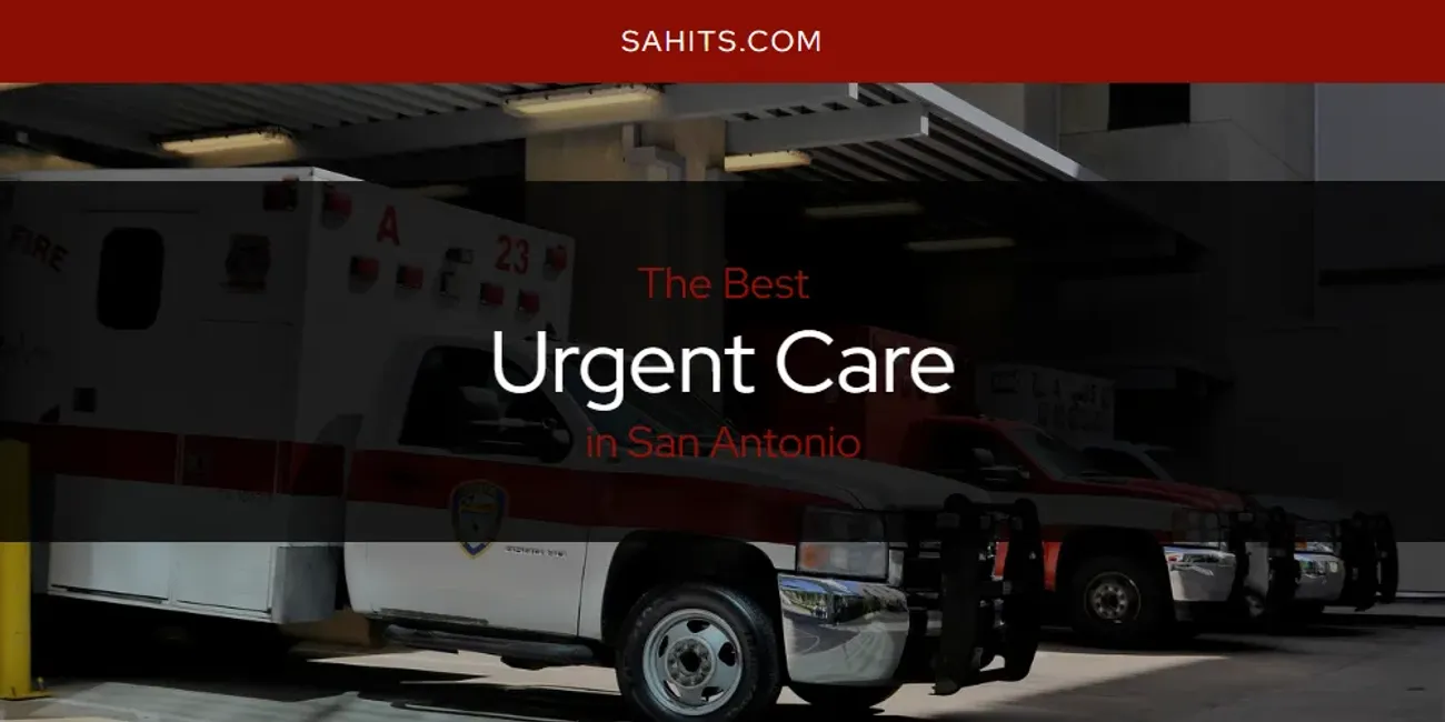 San Antonio's Best Urgent Care [Updated 2025]