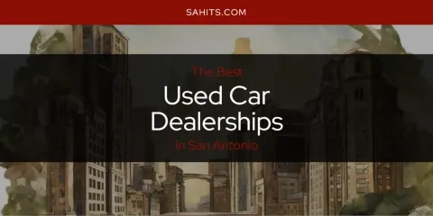 Guide to Best Used Car Dealerships in San Antonio