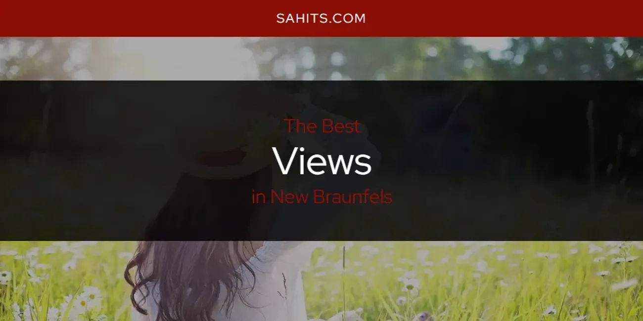 New Braunfels' Best Views [Updated 2025]