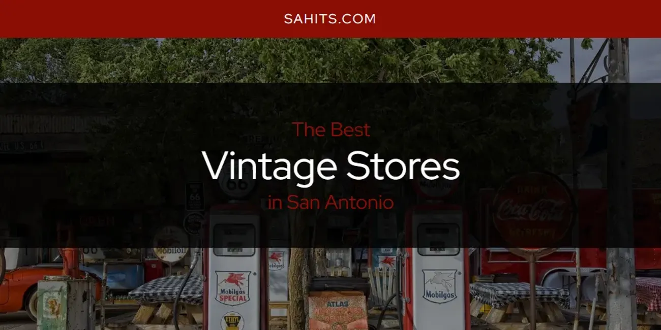 2026 Ranked: Best Vintage Stores in San Antonio