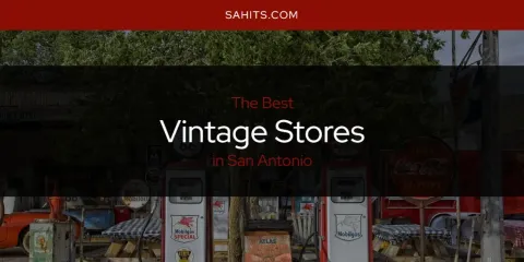 Ranked: Best Vintage Stores in San Antonio