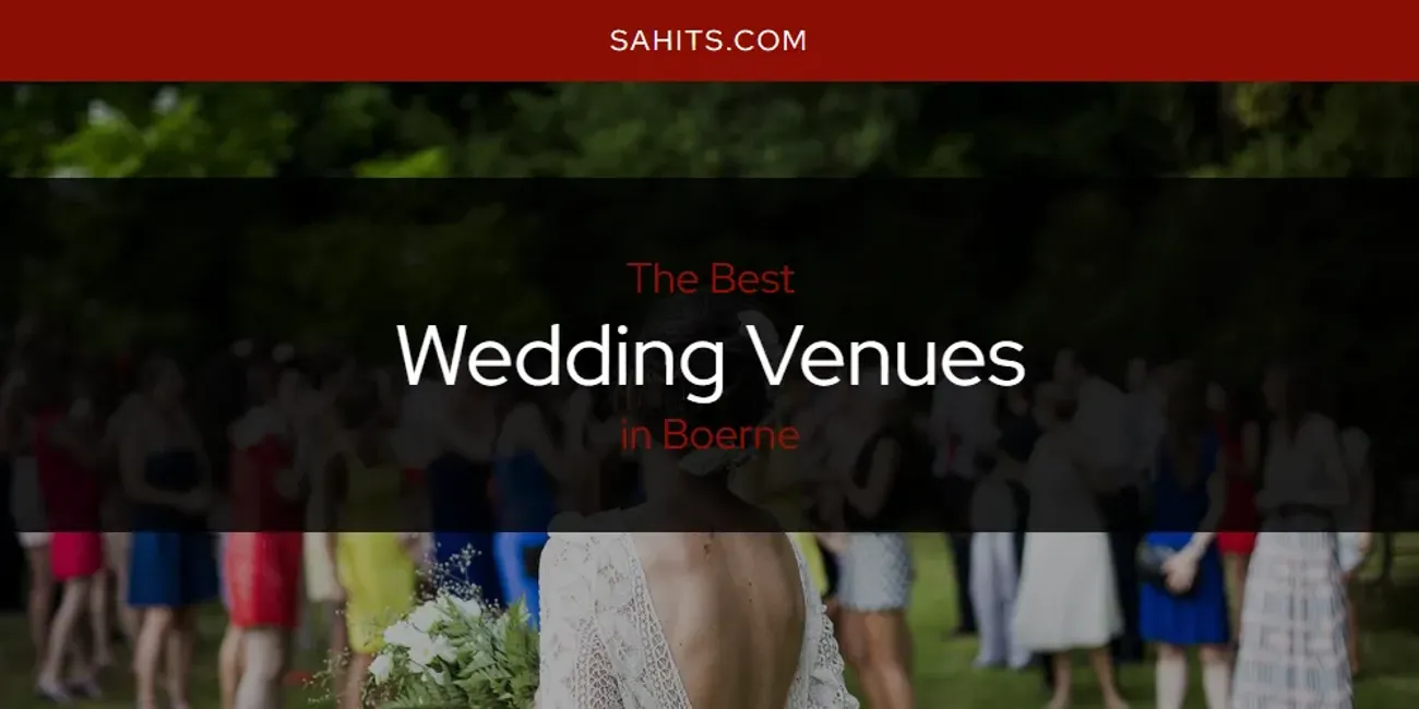 Best Wedding Venues in Boerne: 2026 Ultimate Guide