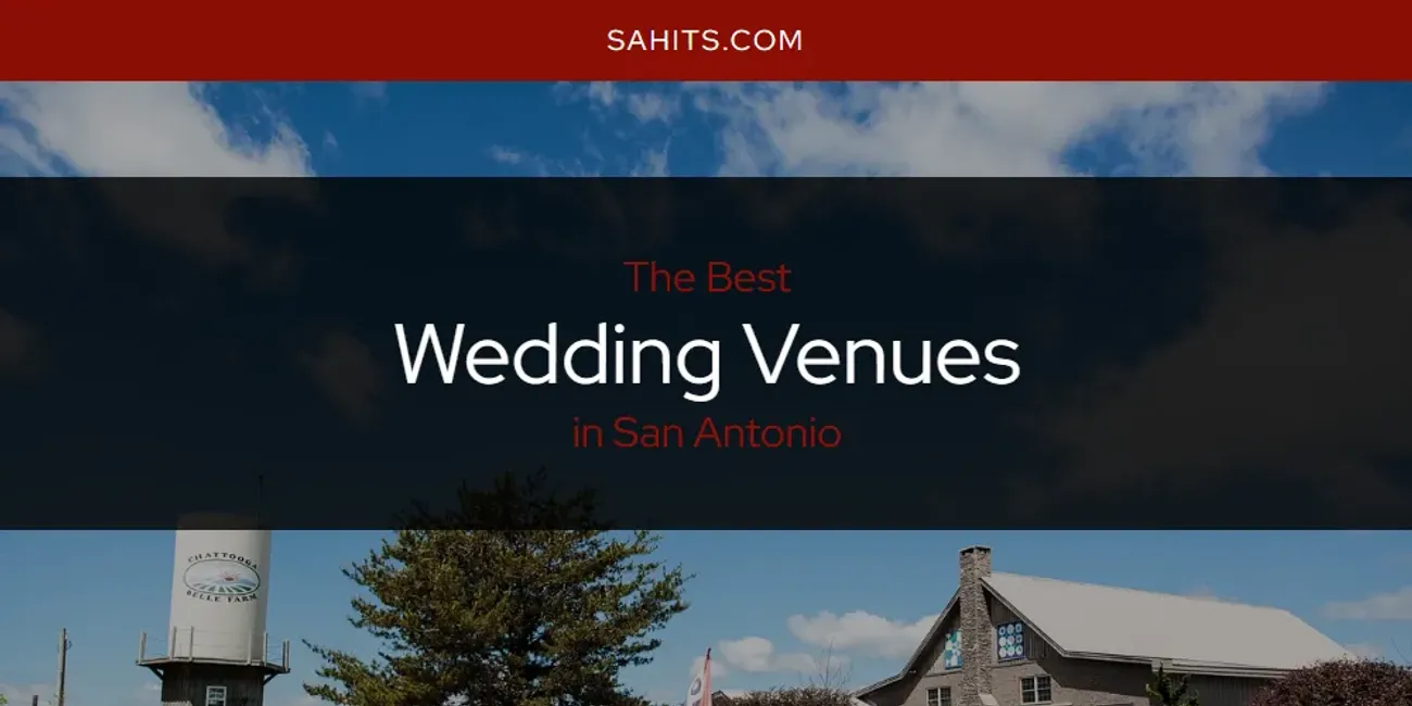 2026 Ranked: Best Wedding Venues in San Antonio