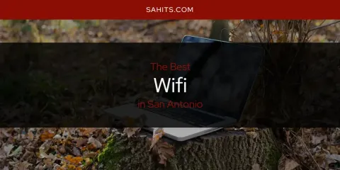 San Antonio's Best Wifi