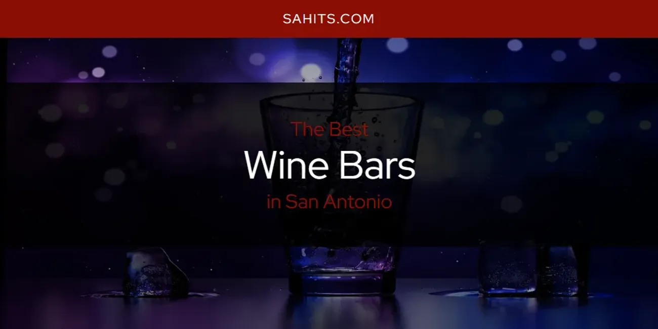 San Antonio's Best Wine Bars [Updated 2024] San Antonio Hits