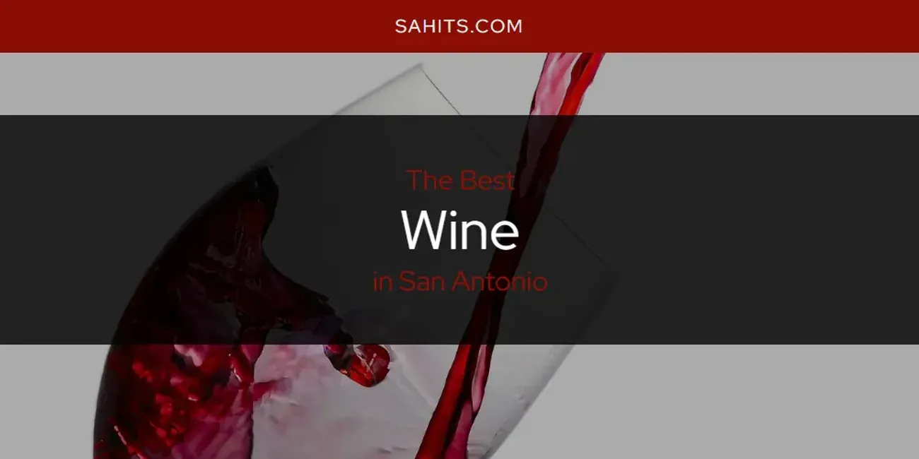 San Antonio's Best Wine [Updated 2025]