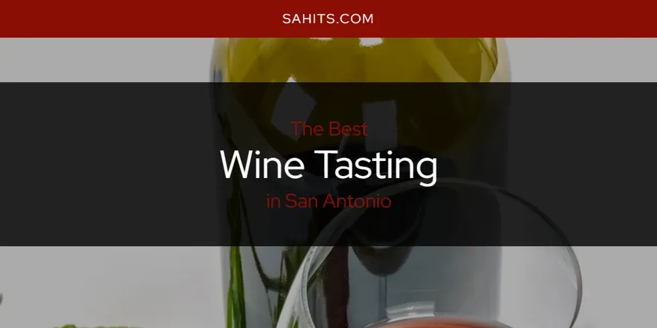 San Antonio's Best Wine Tasting [Updated 2025]